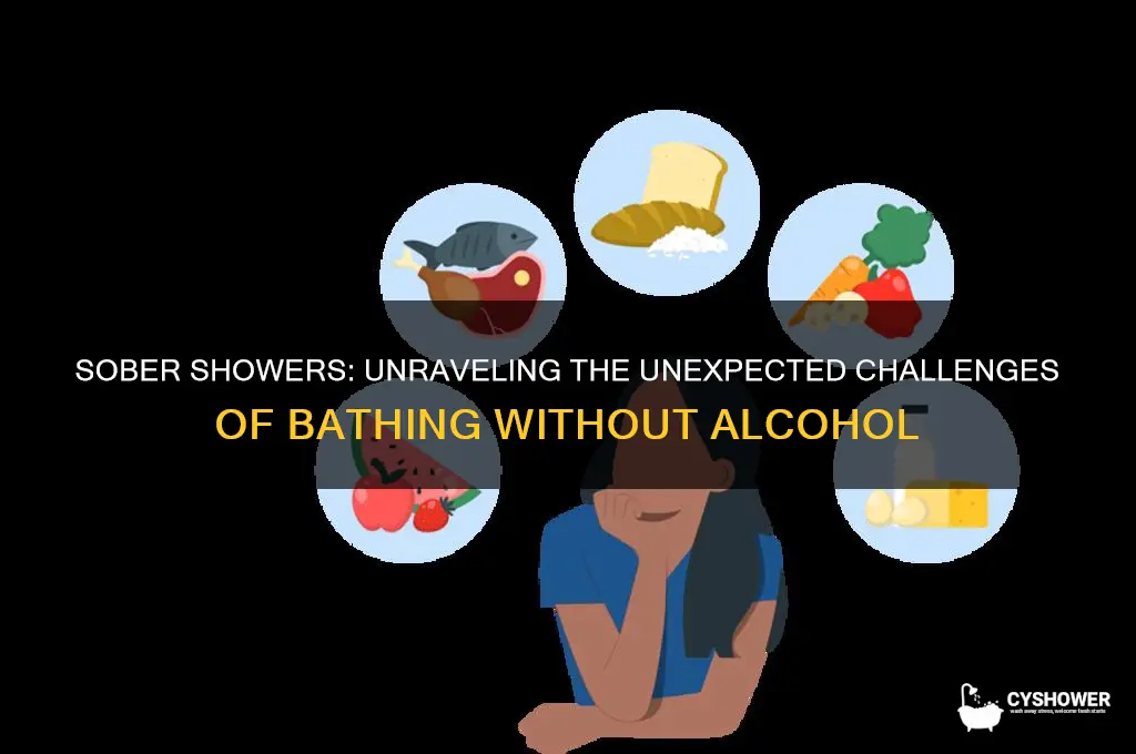 why cant we take shower when sober