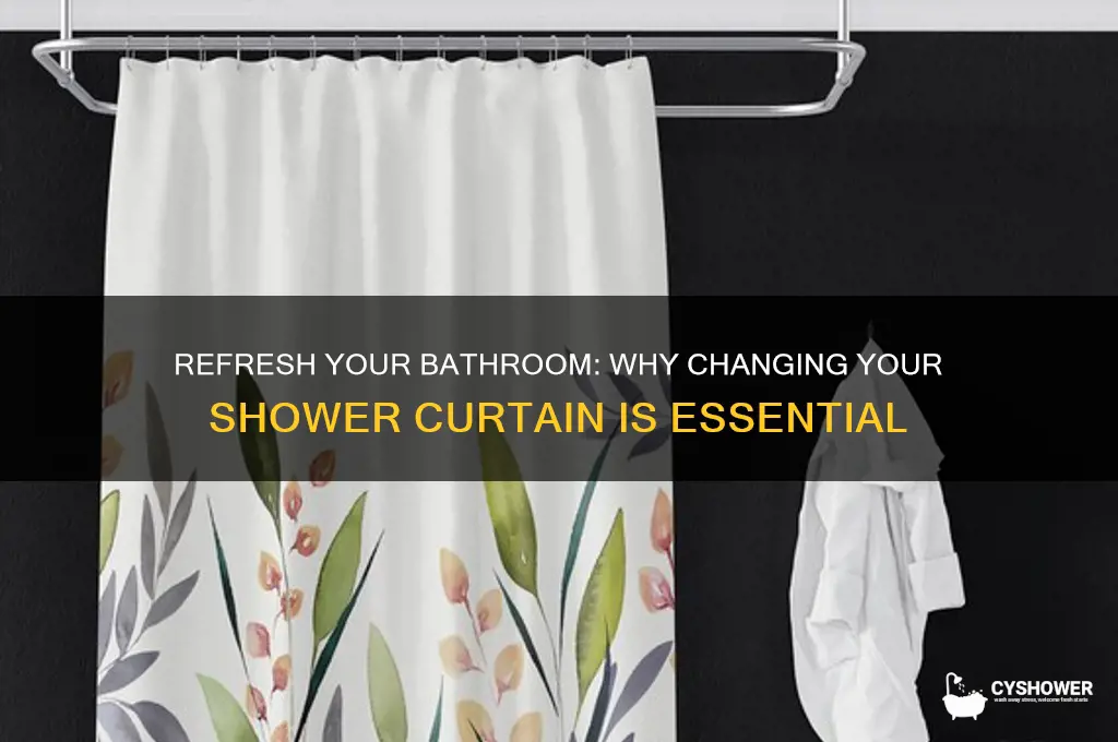 why change shower curtain