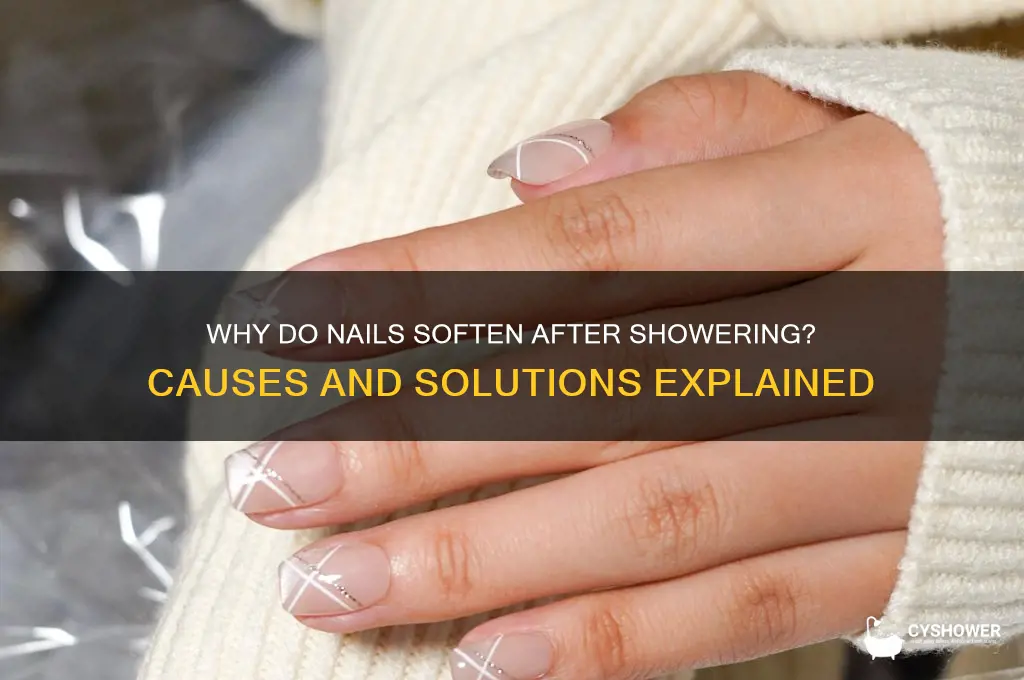 why come my nail get soft after shower