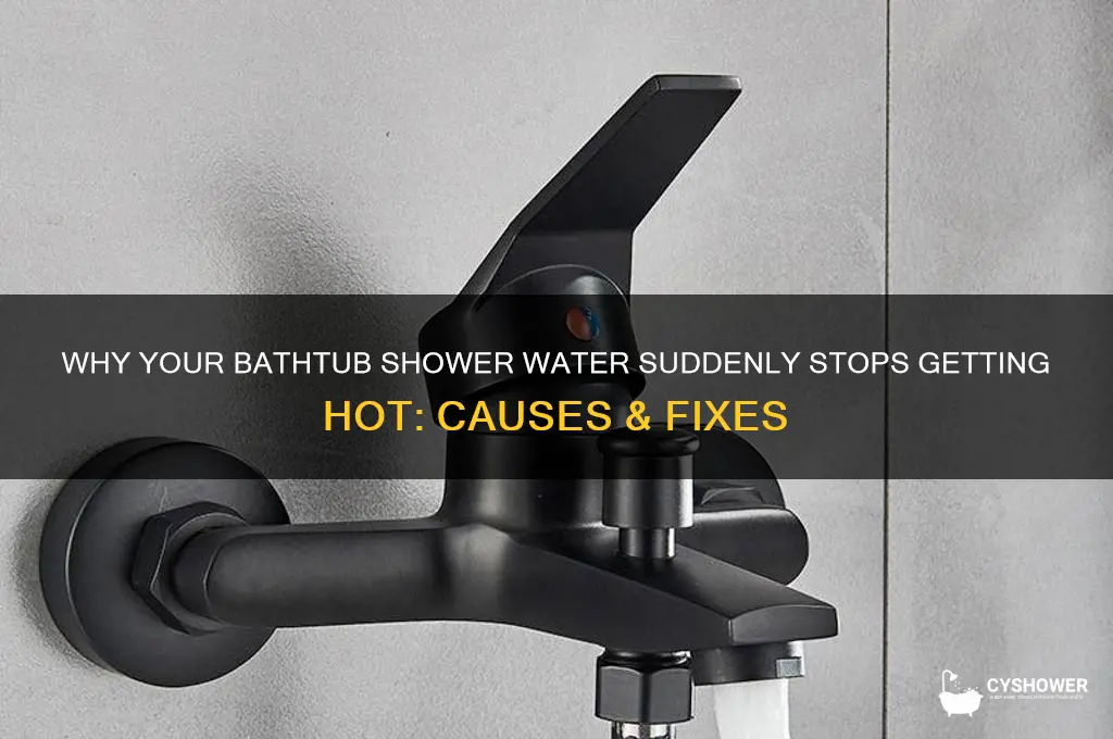 why did the bathtub shower water suddenly stop getting hot