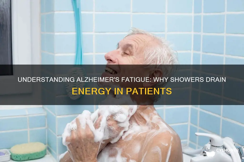why do alzheimer patients get so exhausted after shower