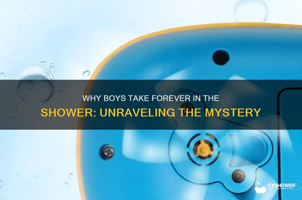 why do boys take so long in the shower