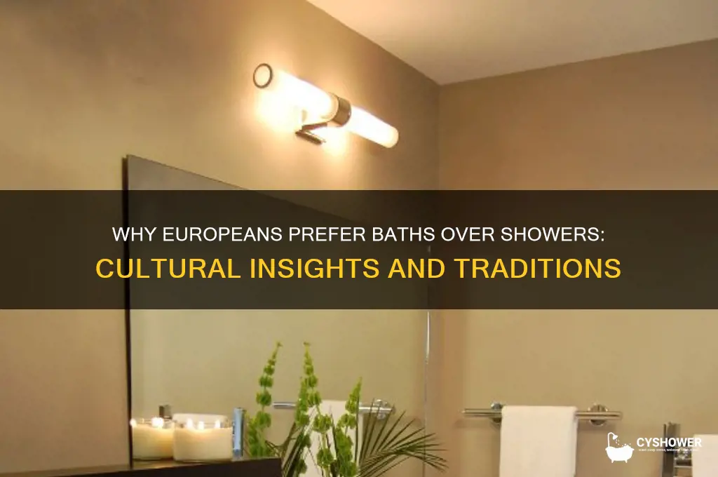 why do europeans take a bath instead of a shower