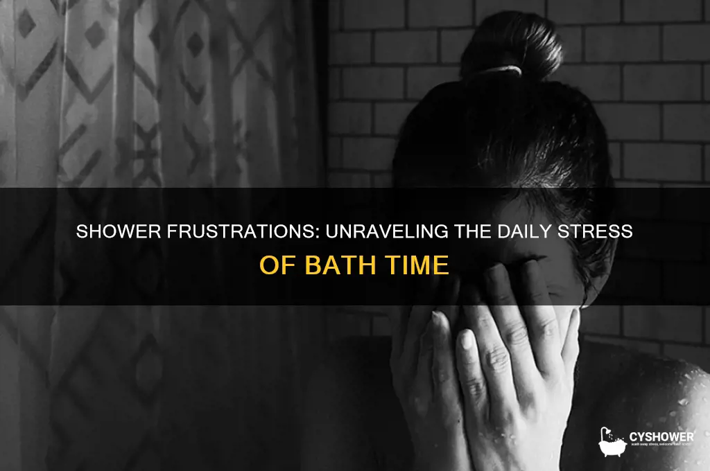 why do i get so frustrated about taking a shower