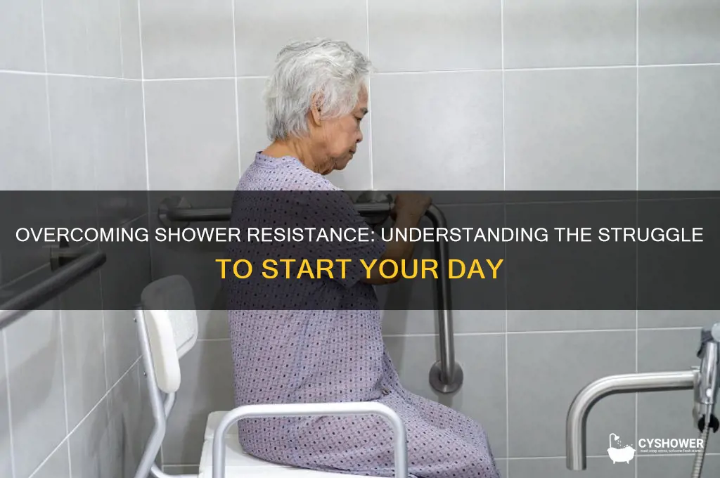 why do i struggle to get in the shower