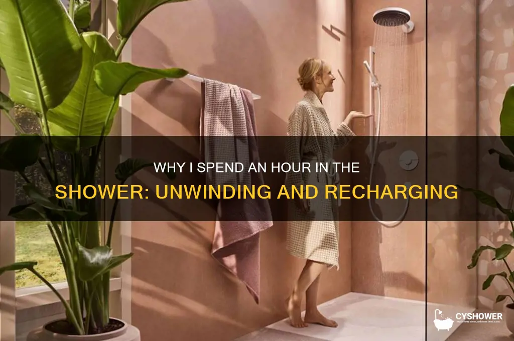 why do i take an hour in the shower