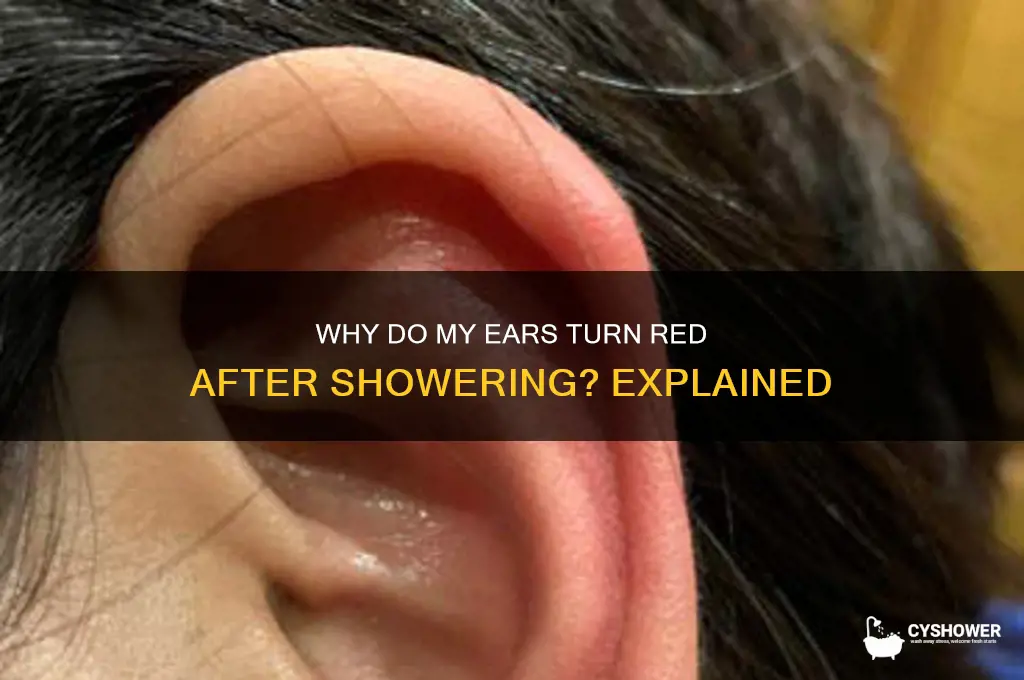 why do my ears get red after a shower