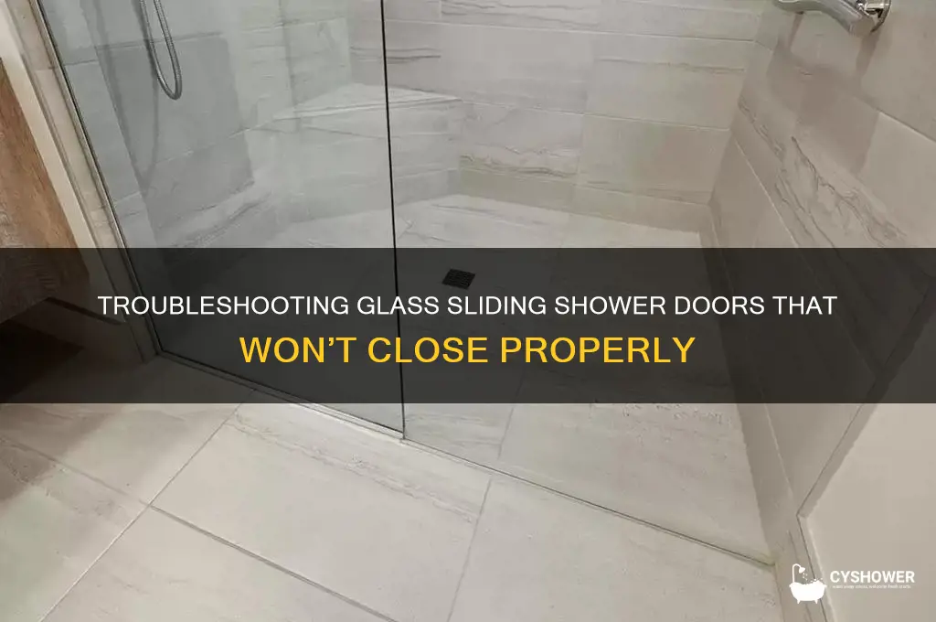 why do my glass sliding shower doors not close