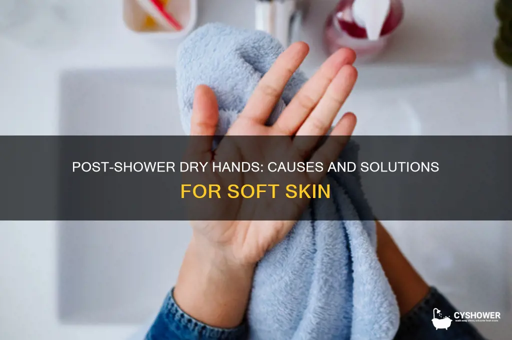why do my hands get dry after i shower