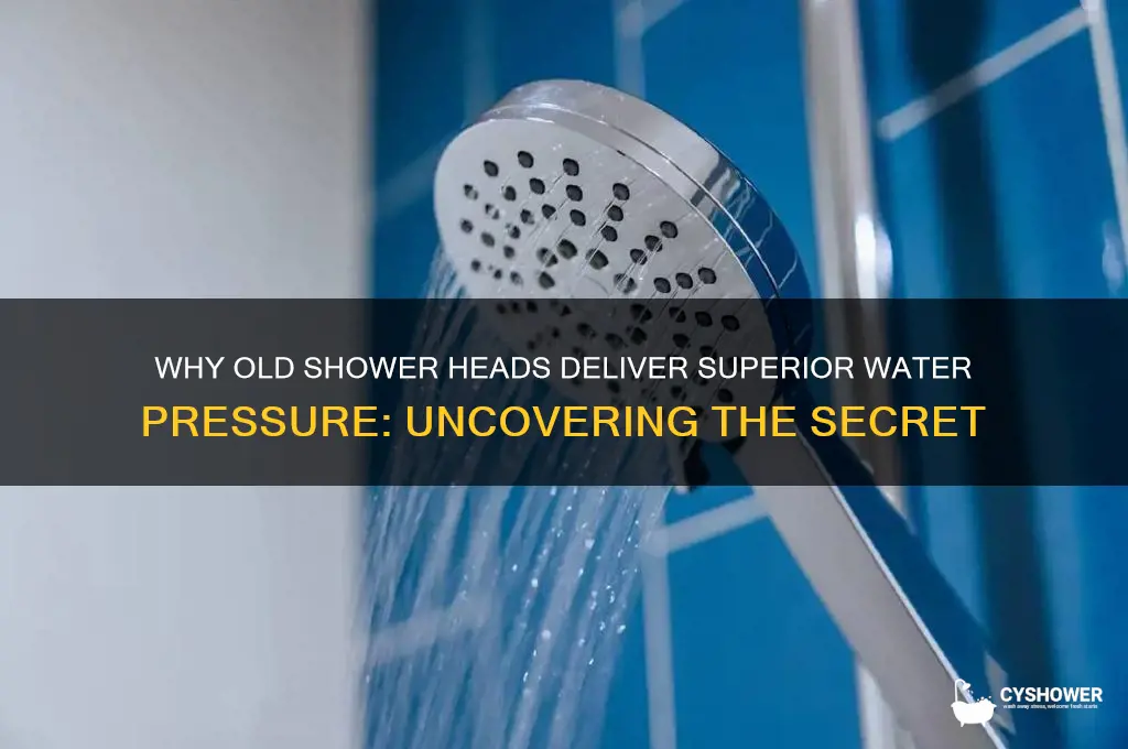 why do old shower heads give so much more pressure