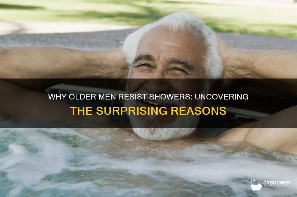 why do older men not want to take a shower