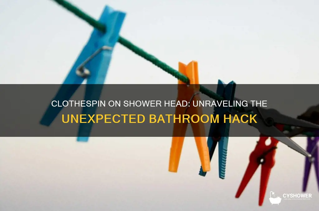 why do people put a clothespin on the shower head