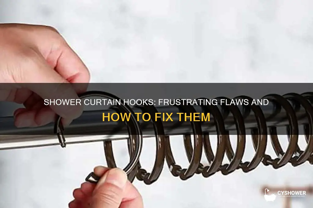why do shower curtain hooks sucks so muc