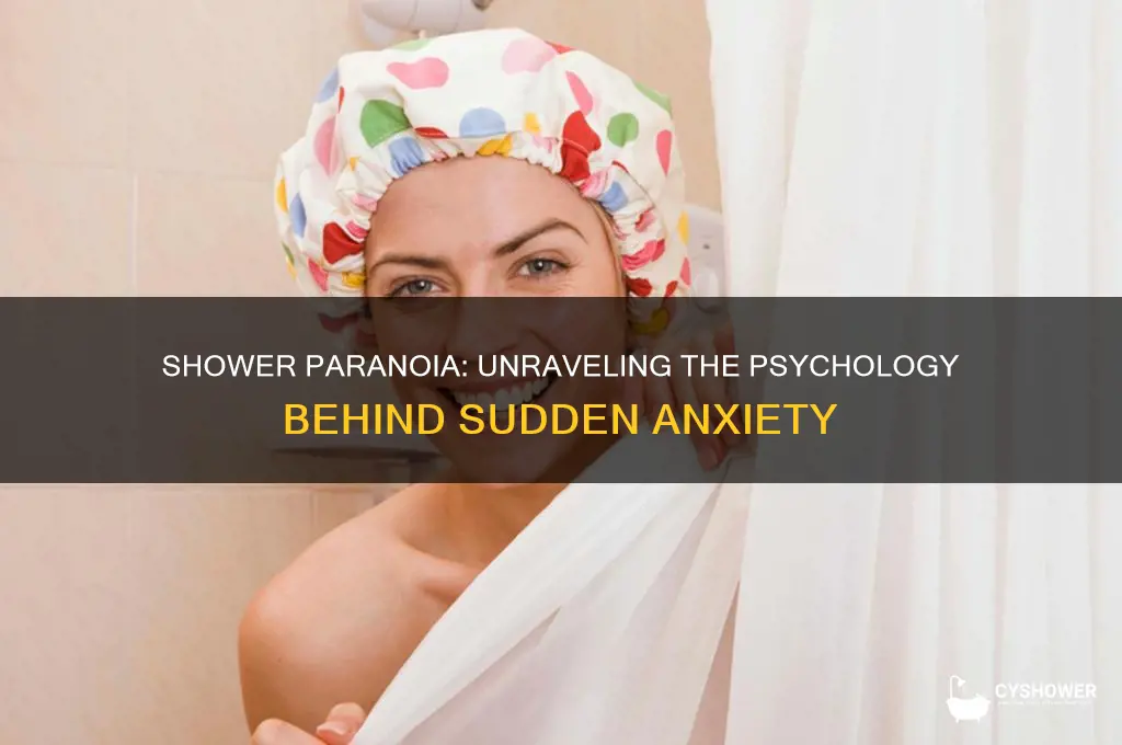 why do we get paranoid in the shower