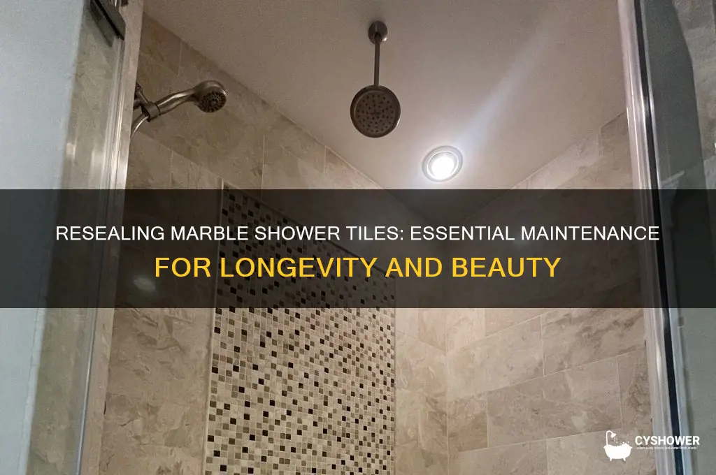 why do you have to reseal marble tiles shower