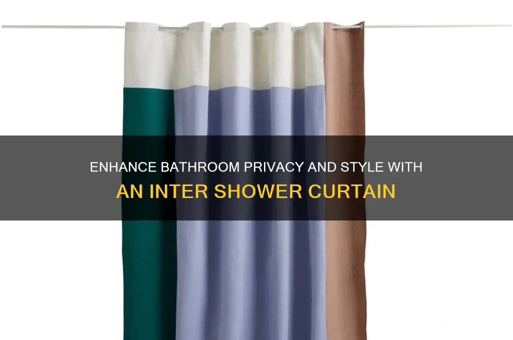 why do you need inter shower curtain