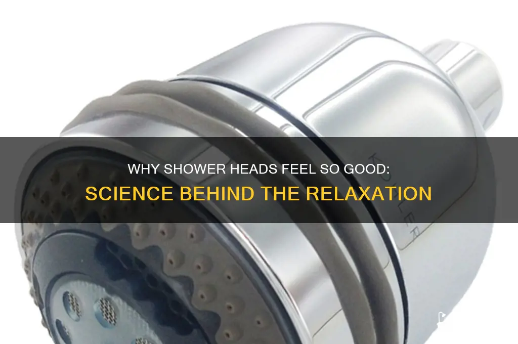 why does a shower head feel good