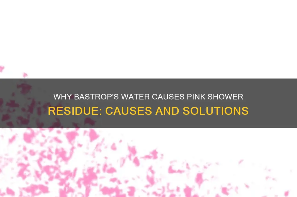 why does bastrop water leave pink residue in shower