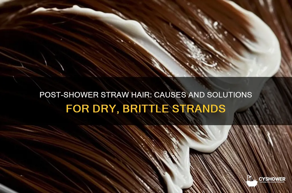 why does my hair feel like straw after i shower