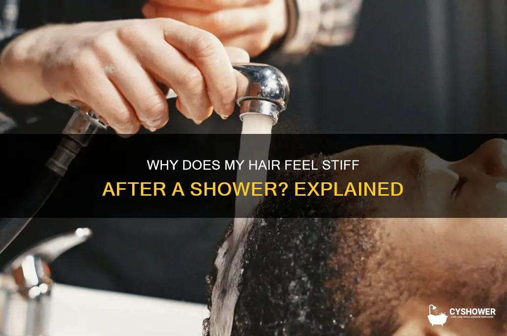why does my hair feel stiff after a shower