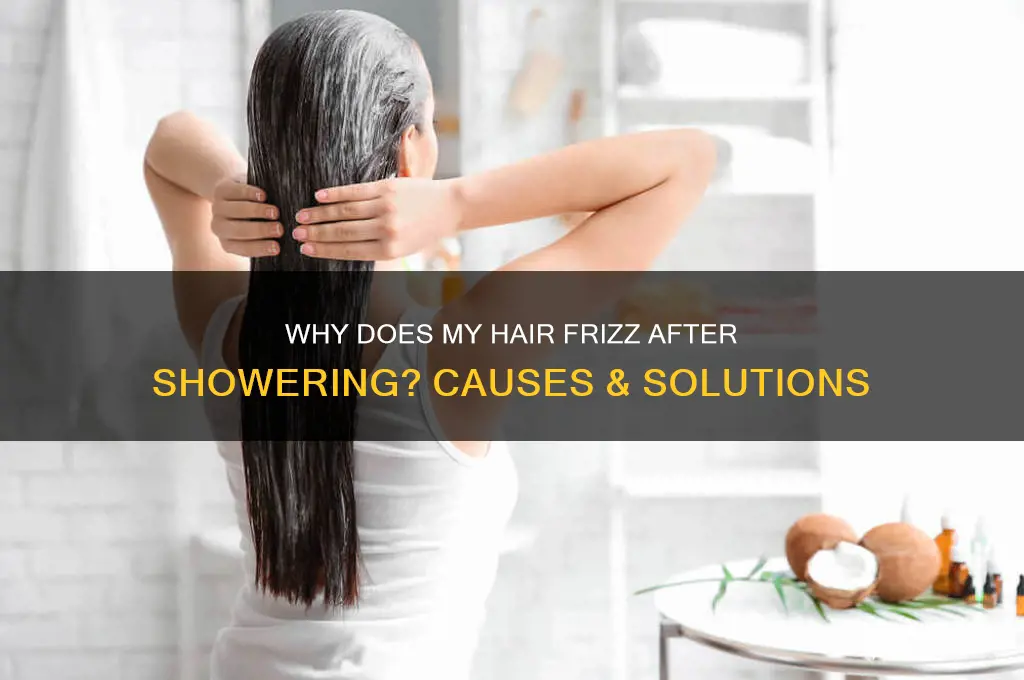 why does my hair frizz up after i shower