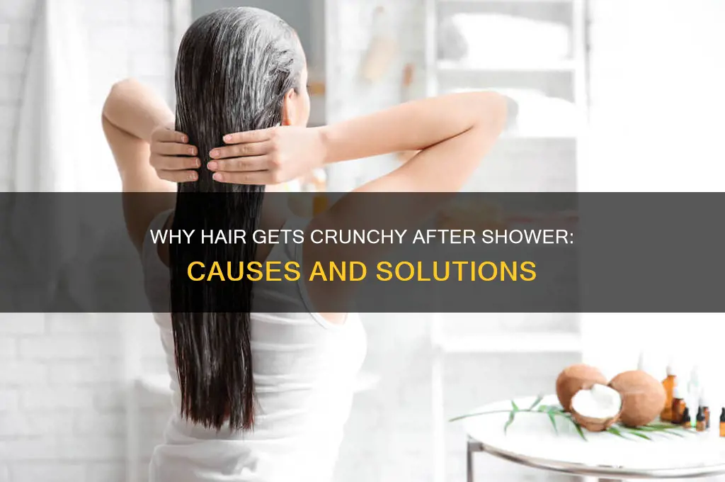 why does my hair get crunchy after a shower