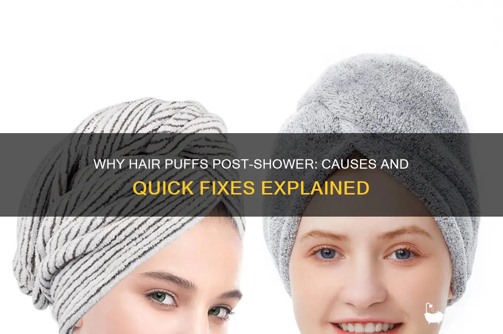 why does my hair get puffy after a shower