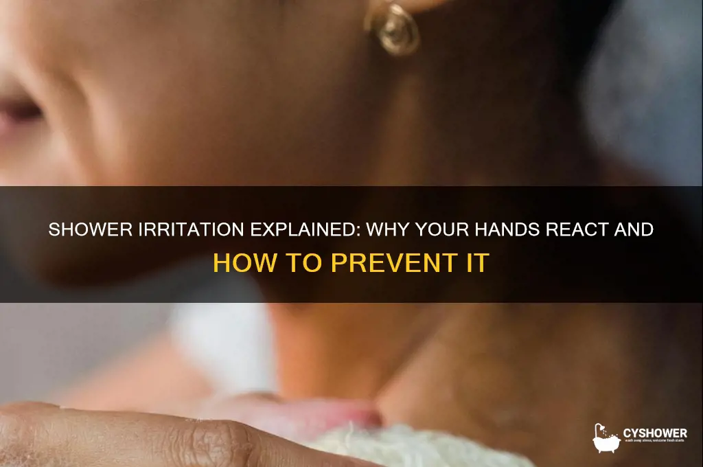 why does my hand get irritated when i shower