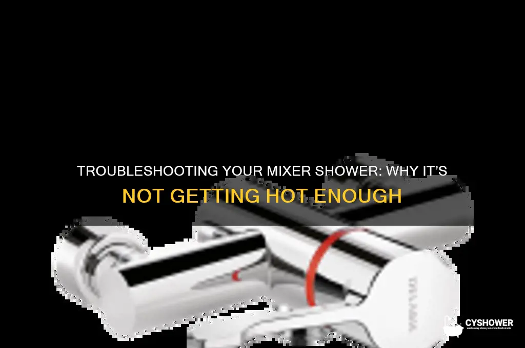 why does my mixer shower not get hot