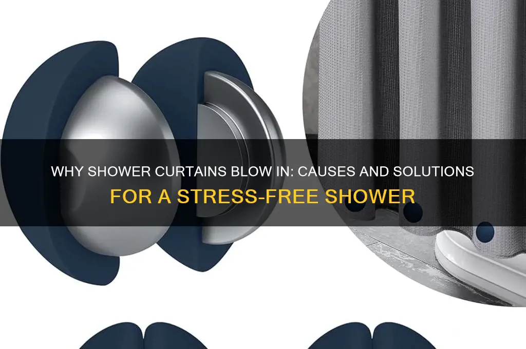 why does my shower curtain blow in on me