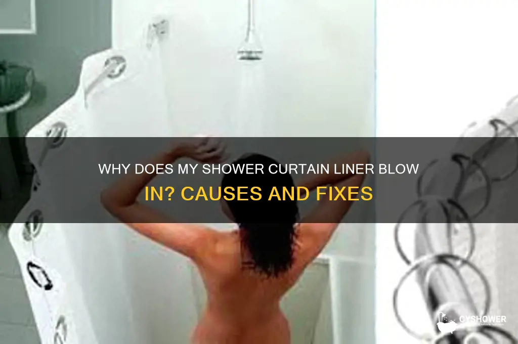 why does my shower curtain liner blow in