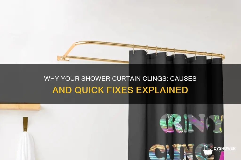 why does my shower curtain stick to me