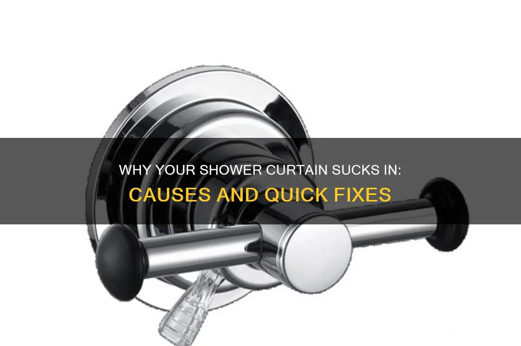 why does my shower curtain suck in