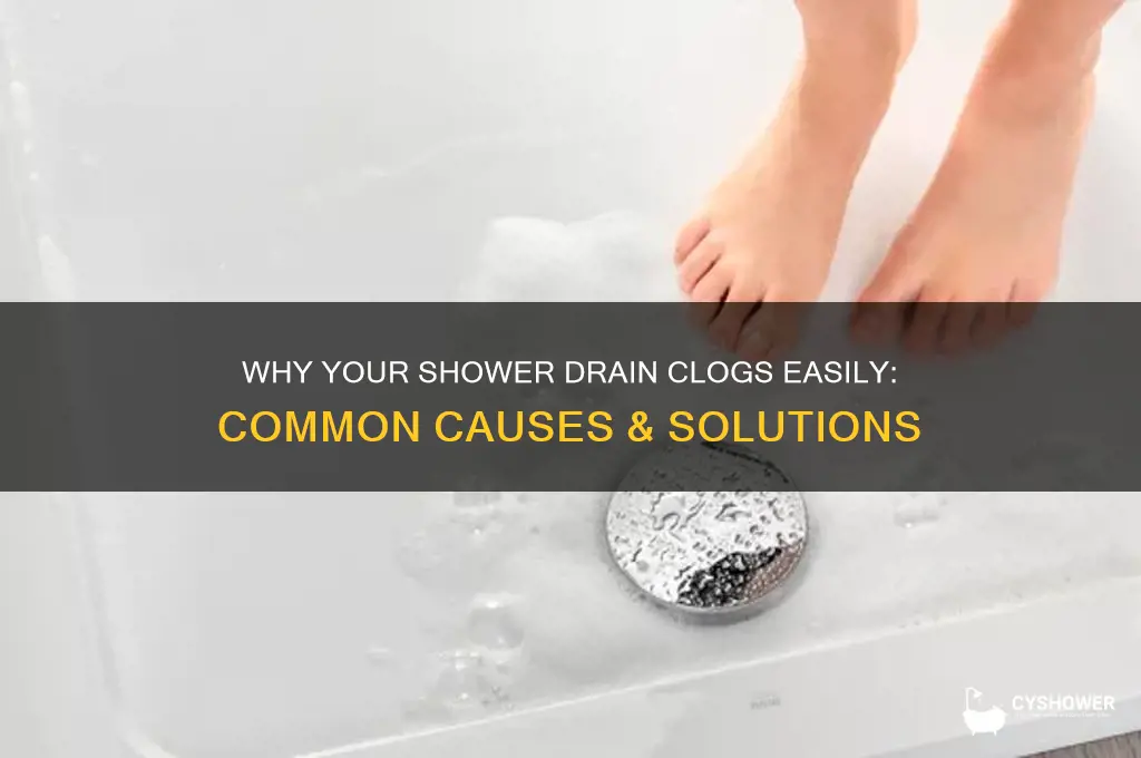 why does my shower drain clog so easily