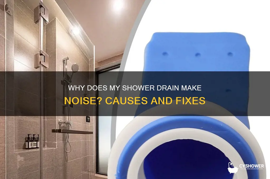 why does my shower drain make noise