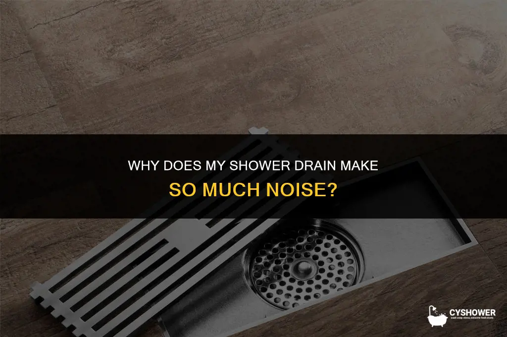 why does my shower drain make so much noise