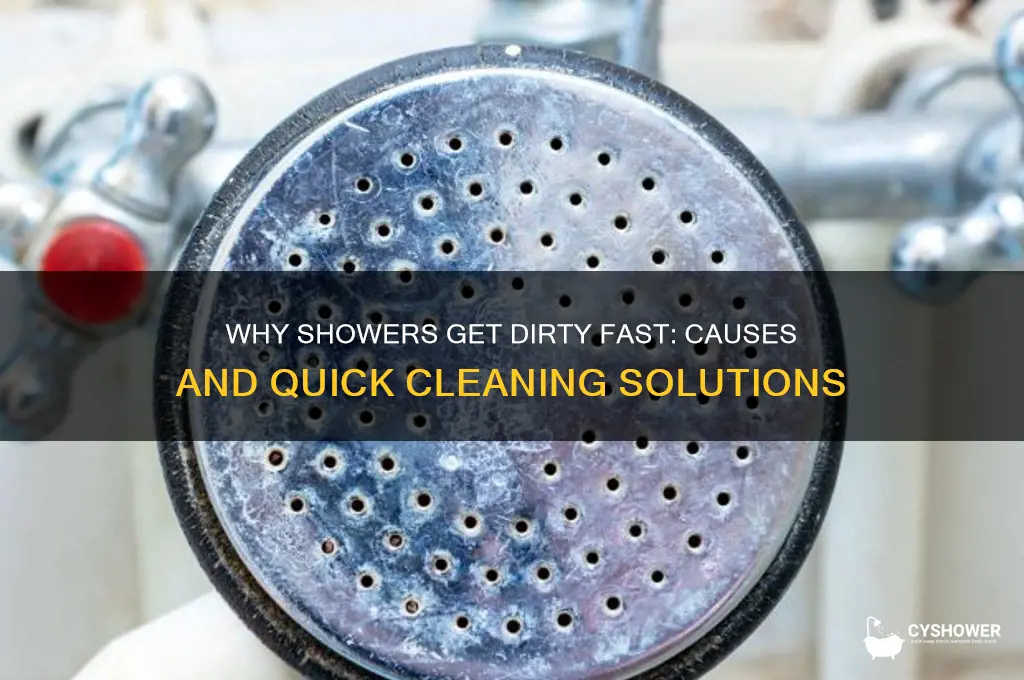 why does my shower get dirty so fast