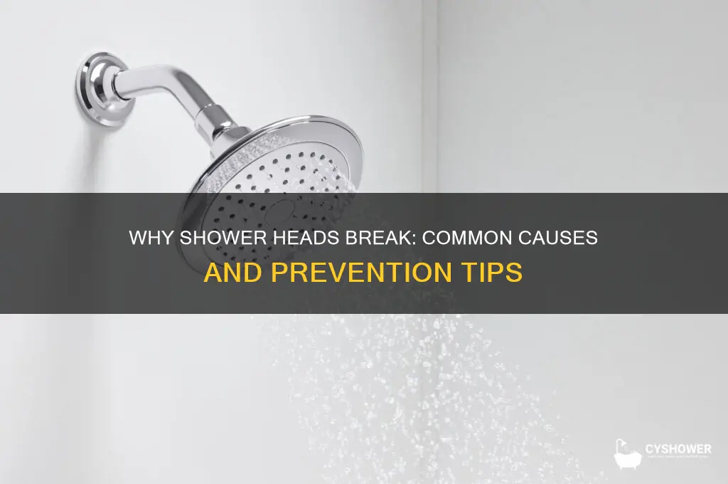 why does my shower head keep breaking