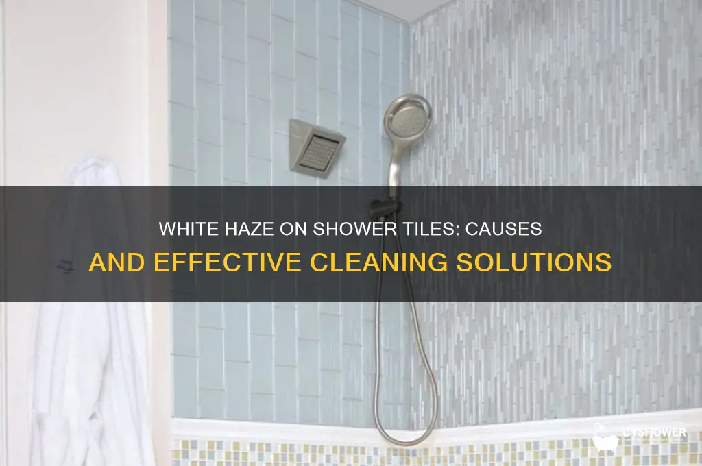 why does my shower tiles have a white haze