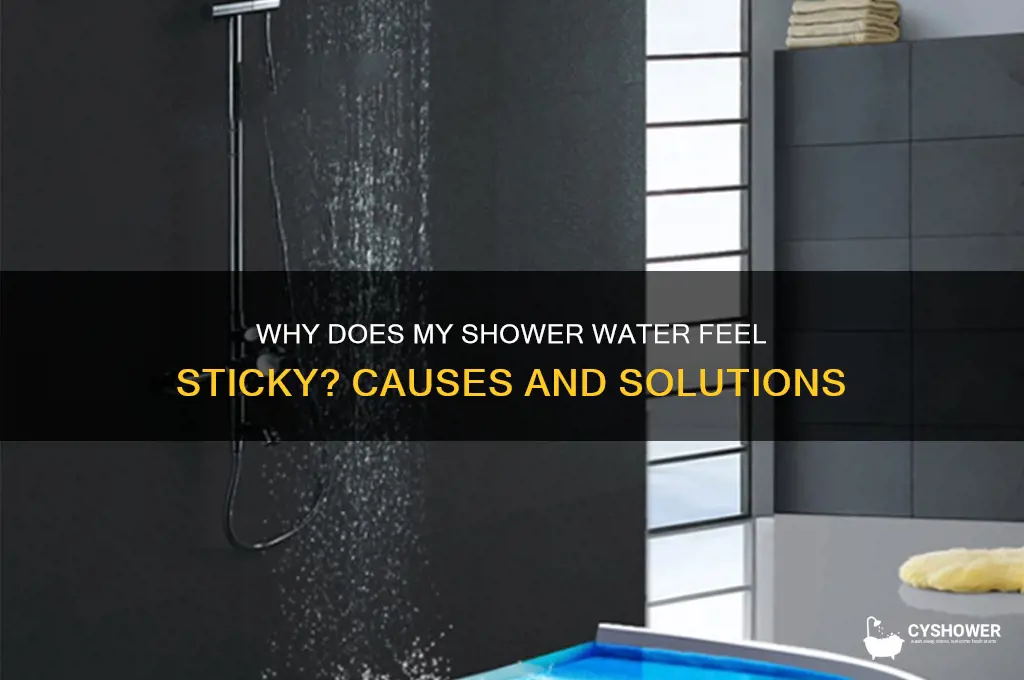 why does my shower water feel sticky