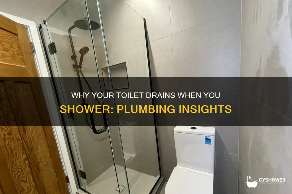 why does my toilet drain when i take a shower