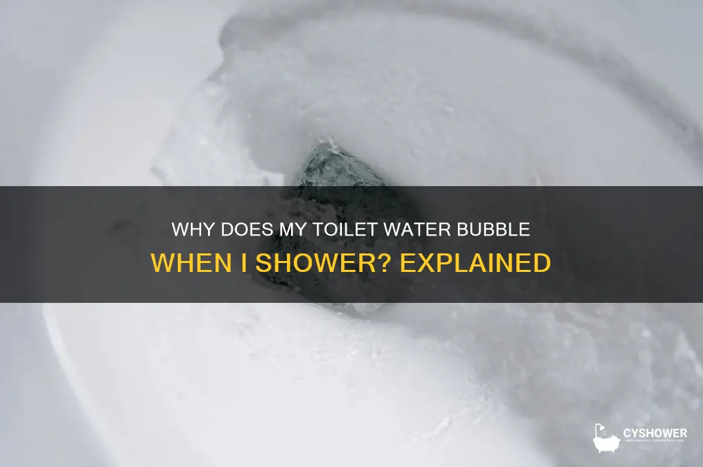 why does my toilet water bubble when i shower