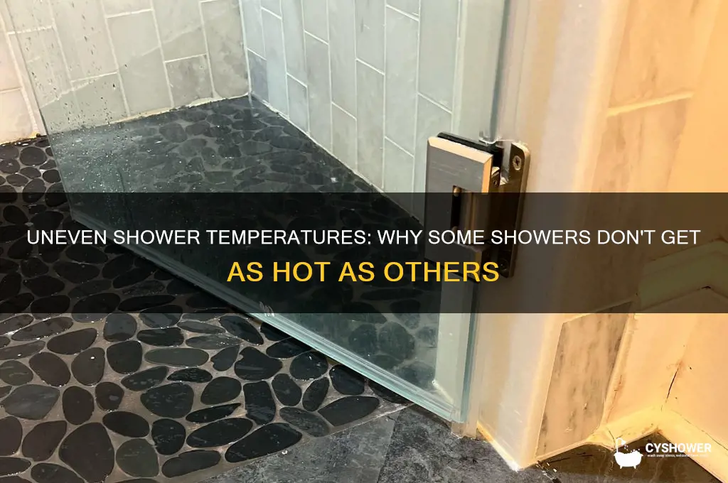 why does one shower nkt get as hot ss others