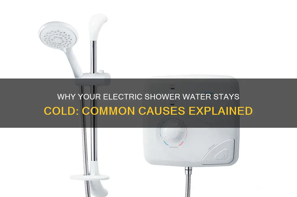 why is electric shower water cold
