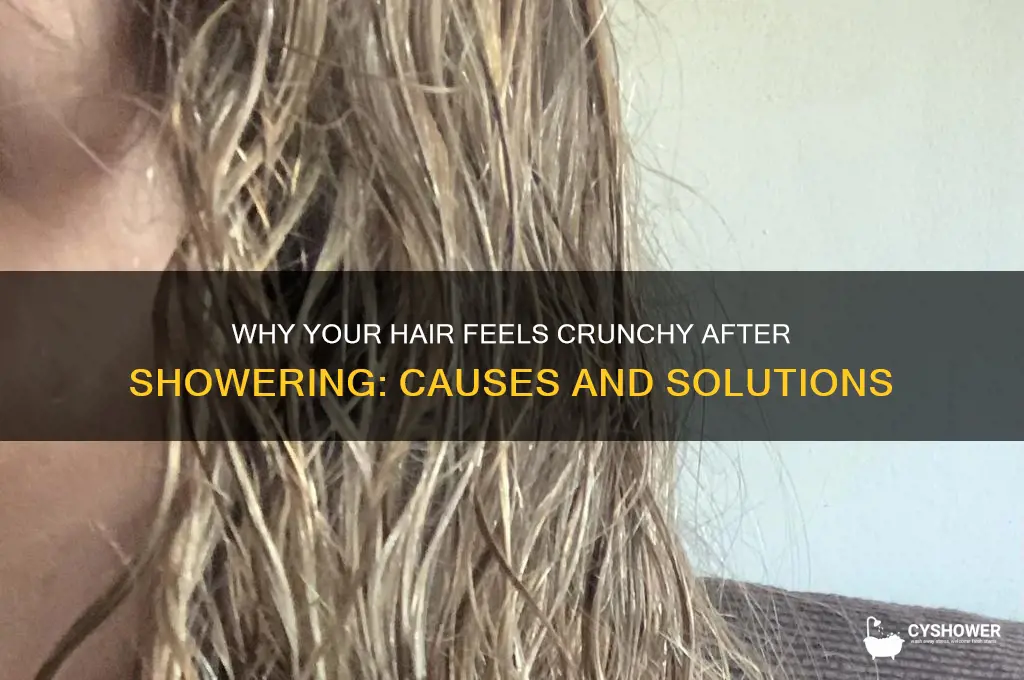 why is my hair crunchy after i shower