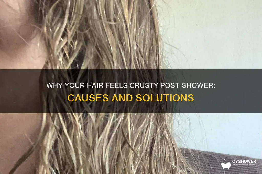 why is my hair crusty after i shower