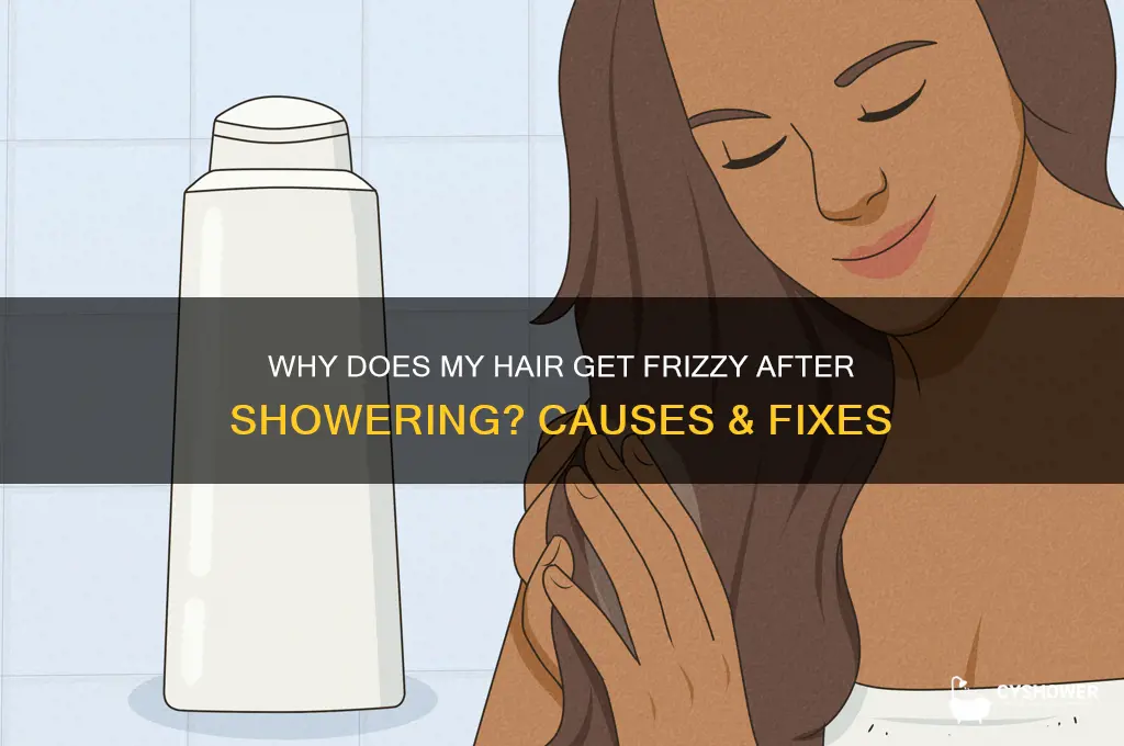 why is my hair frizzy after a shower