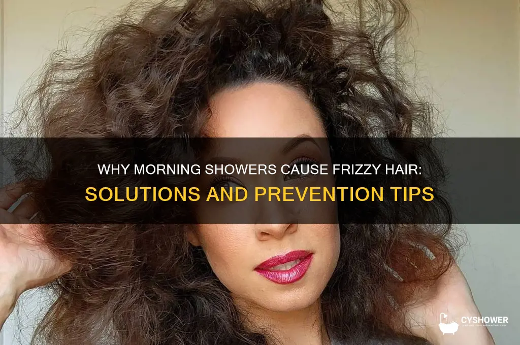why is my hair frizzy after morning shower