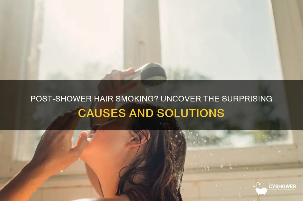 why is my hair smoking after shower