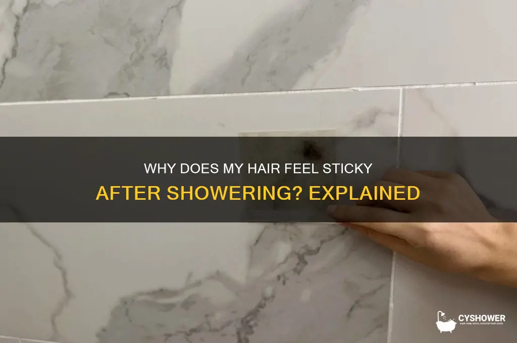 why is my hair sticky after shower